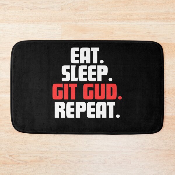 Item preview, Eat. Sleep. Git Gud. Repeat. designed and sold by danielliamgill.
