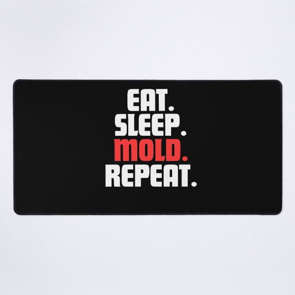 Item preview, Eat. Sleep. Mold. Repeat. designed and sold by danielliamgill.