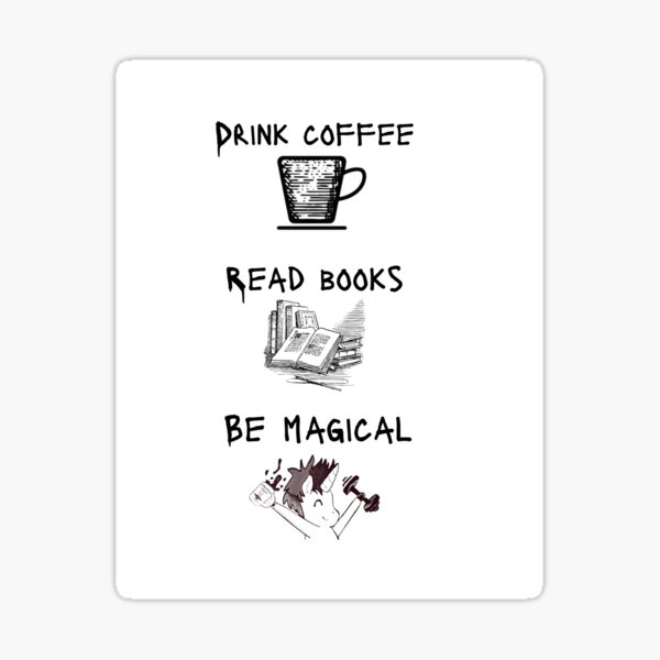 Drink coffee, read books, be magical Sticker