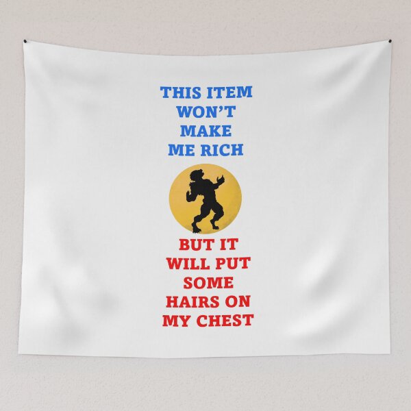 Item preview, This Item Won't Make Me Rich But It Will Put Some Hairs On My Chest - Funny Witty designed and sold by signshirtz.