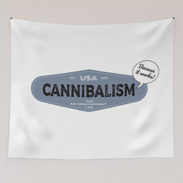 Item preview, Cannibalism, Because It Works! (text speech bubble) designed and sold by ArtDoor54.
