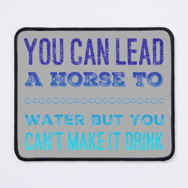 Vista previa del artículo con la obra «Puedes llevar un caballo al agua», diseñado y vendido por homesteadswag.