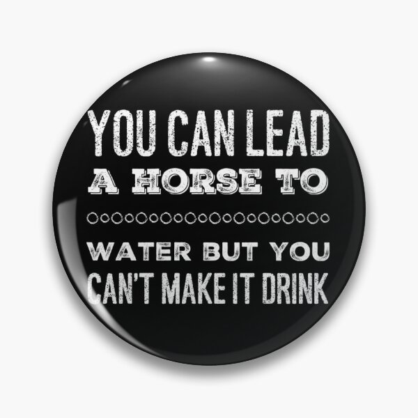 Item preview, You can lead a Horse to Water designed and sold by homesteadswag.