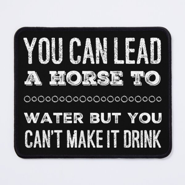 Item preview, You can lead a Horse to Water designed and sold by homesteadswag.
