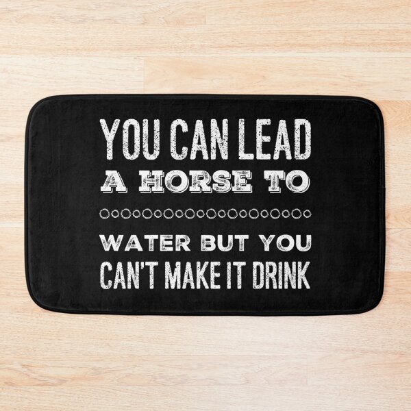 Item preview, You can lead a Horse to Water designed and sold by homesteadswag.
