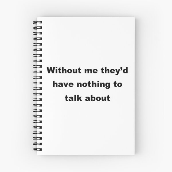 Item preview, Without me they'd have nothing to talk about  designed and sold by safaalixox.
