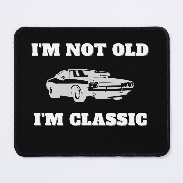 Item preview, I'm Not Old I'm Classic designed and sold by vaggleTown.