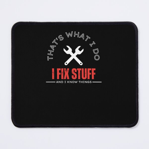 Item preview, That's What I Do I Fix Stuff And I Know Things Funny Mechanic Quote Saying designed and sold by Norstyle.