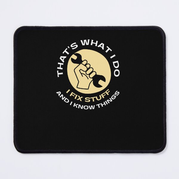 Item preview, That's What I Do I Fix Stuff And I Know Things Funny Mechanic Quote Saying designed and sold by Norstyle.