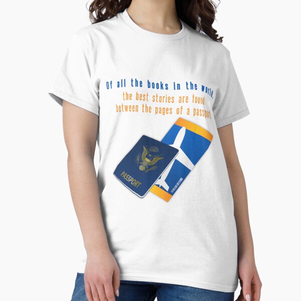 Travel Stories Between The Pages of a Passport Classic T-Shirt
