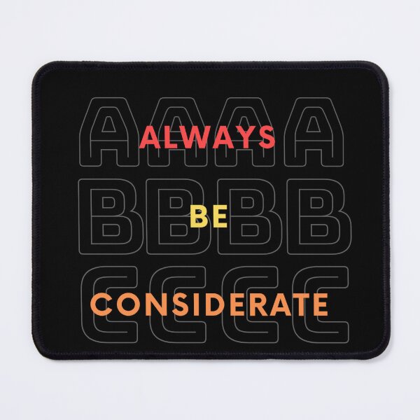 Item preview, Always be considerate designed and sold by stylestamp .0.