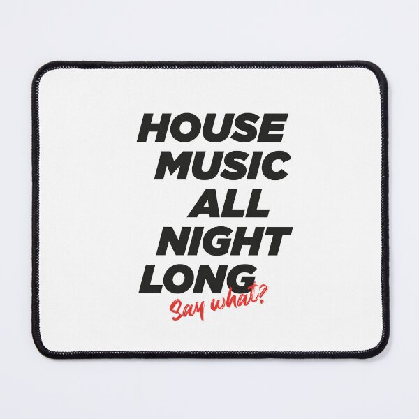 Item preview, House Music All Night Long, say what? The perfect dj gift designed and sold by paulo silveira.