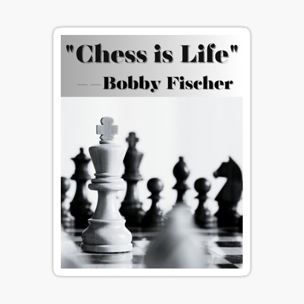 "Chess is Life" – Bobby Fischer Sticker