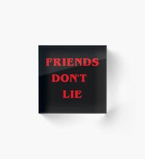 friends don't lie Acrylic Block