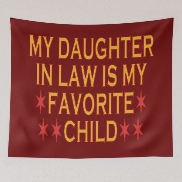 Item preview, My Daughter In Law Is My Favorite Child designed and sold by EunsooLee.