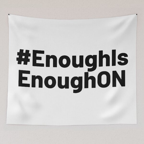 Item preview, Enough Is Enough ON designed and sold by ViewerEqualsPhoton.