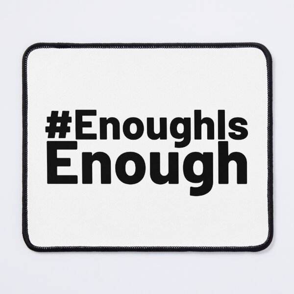 Item preview, Enough Is Enough  designed and sold by ViewerEqualsPhoton.