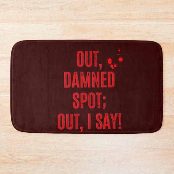 Item preview, Out, damned spot; out, I say! Lady Macbeth Quote William Shakespeare designed and sold by violet-hope.