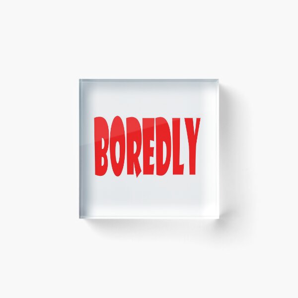 Item preview, Boredly: In a bored manner.  designed and sold by caccitore.