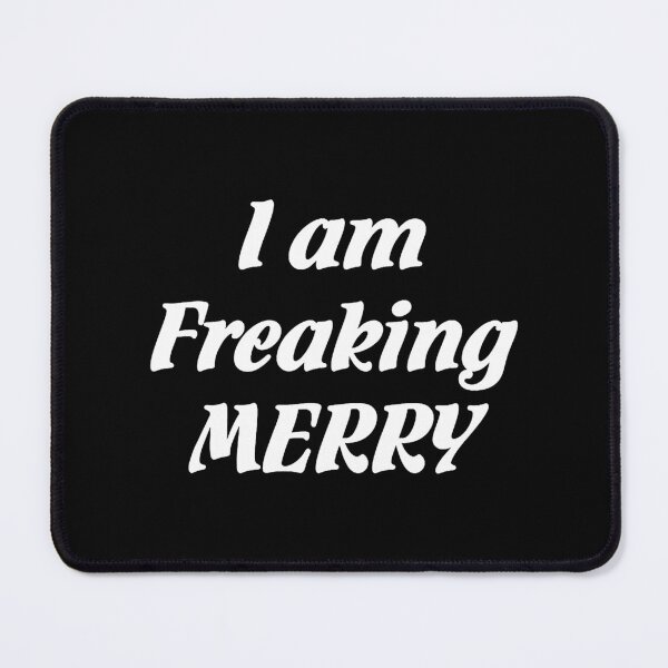 Item preview, I am freaking Merry designed and sold by NotForYuStore.