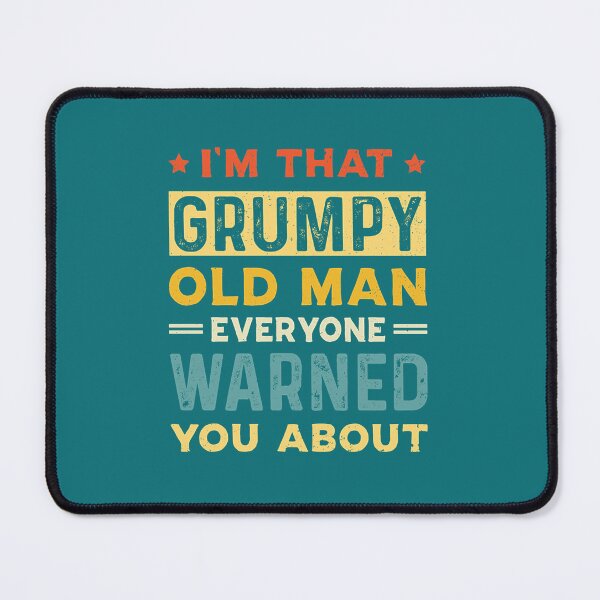 Item preview, I_m that grumpy old man designed and sold by ahliass.