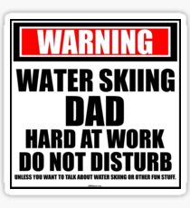 Warning Water Skiing Dad Hard At Work Do Not Disturb Sticker