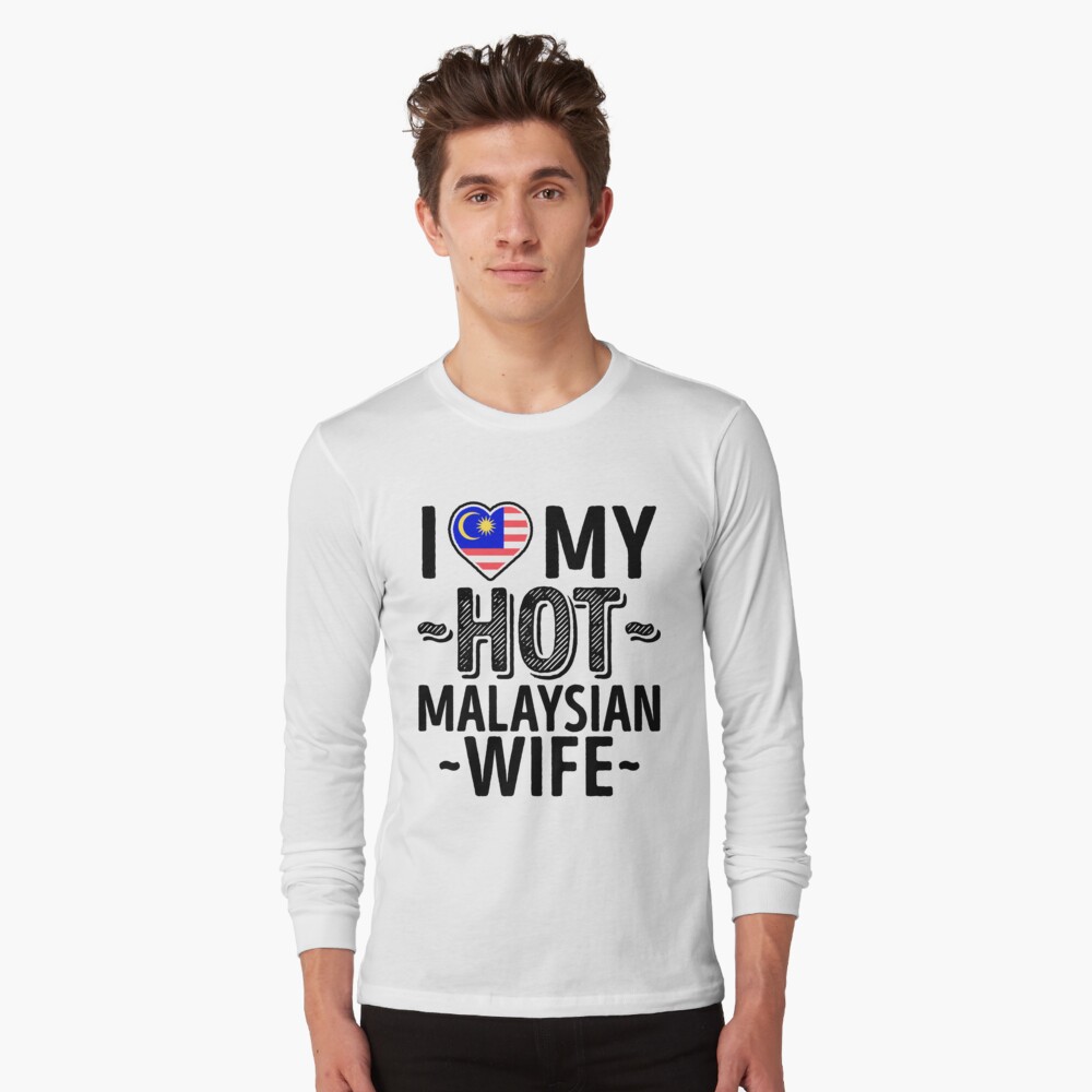 I Love My Hot Malaysian Wife Cute Malaysia Couples Romantic Love T Shirts And Stickers T Shirt 7632