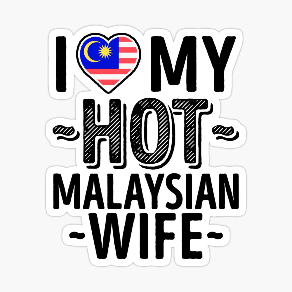 I Love My Hot Malaysian Wife Cute Malaysia Couples Romantic Love T Shirts Stickers Poster By Airinmyheart Redbubble