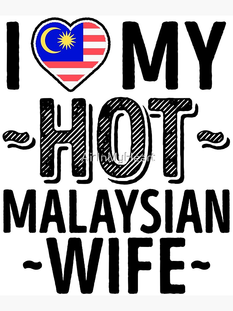 I Love My Hot Malaysian Wife Cute Malaysia Couples Romantic Love T Shirts And Stickers Poster 6846