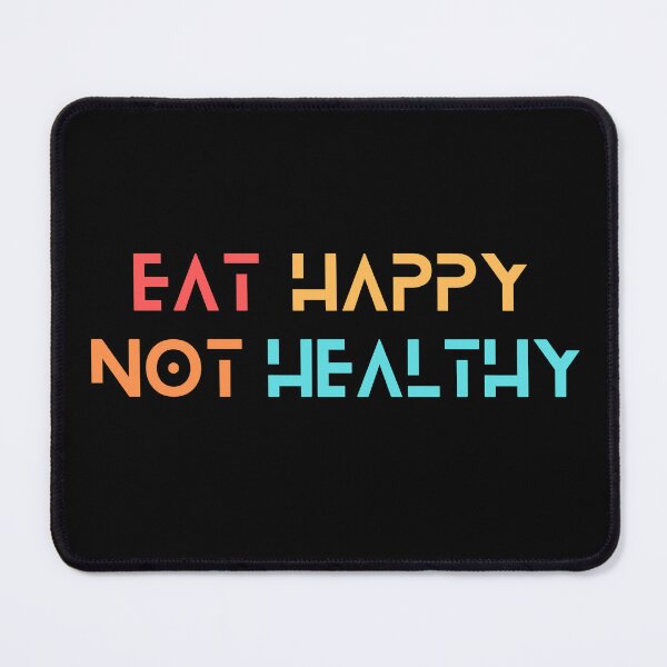 Item preview, Eat Happy Not Healthy Text Design 2 designed and sold by Harsh Katariya.