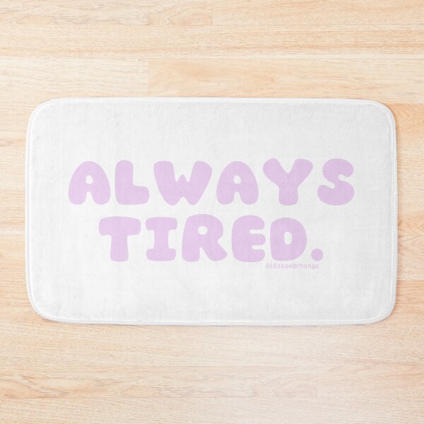 Item preview, Always tired. v4 | @lilsboobthangs designed and sold by lilsboobthangs.