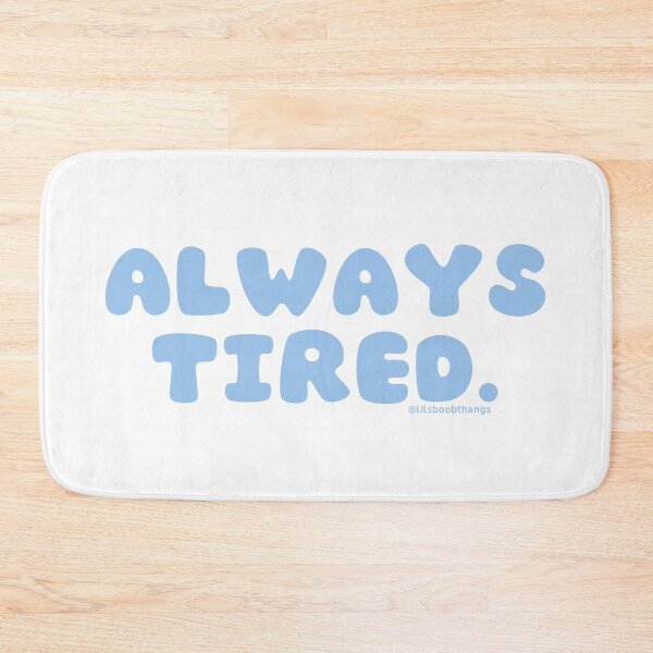 Item preview, Always tired. v6 | @lilsboobthangs designed and sold by lilsboobthangs.