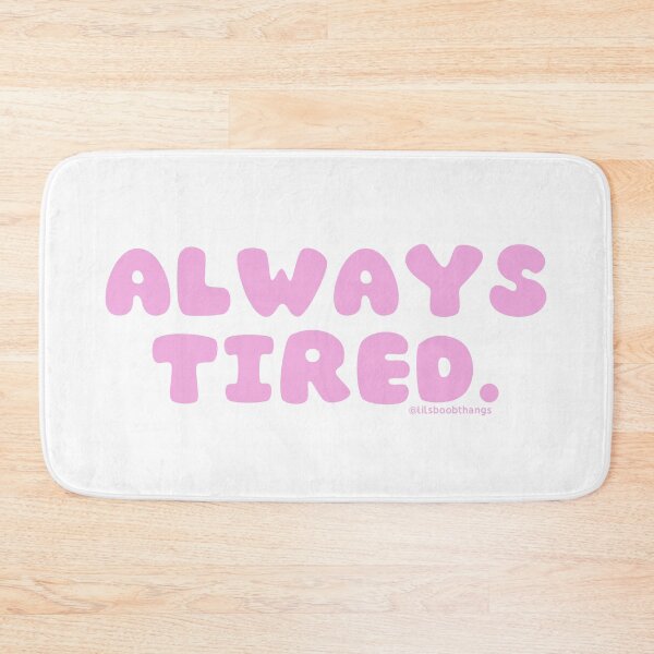 Item preview, Always tired. v7 | @lilsboobthangs designed and sold by lilsboobthangs.