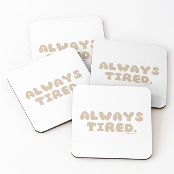 Item preview, Always tired. v10 | @lilsboobthangs designed and sold by lilsboobthangs.