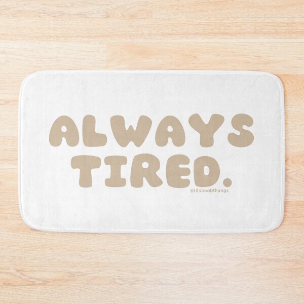 Item preview, Always tired. v10 | @lilsboobthangs designed and sold by lilsboobthangs.