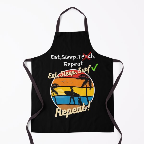 Item preview, Eat Sleep teach repeat X Eat Sleep Surf Repeat instead! designed and sold by snarkoriginals.