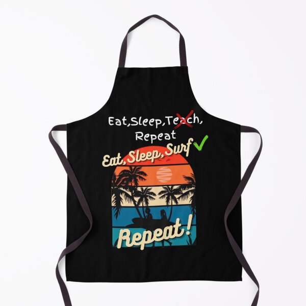 Item preview, Eat Sleep teach repeat X Eat Sleep Surf Repeat instead! designed and sold by snarkoriginals.