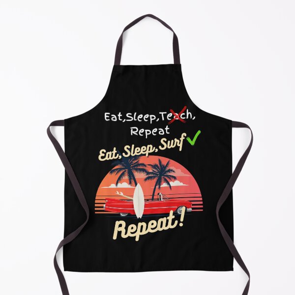 Item preview, Eat Sleep teach repeat X Eat Sleep Surf Repeat instead! designed and sold by snarkoriginals.