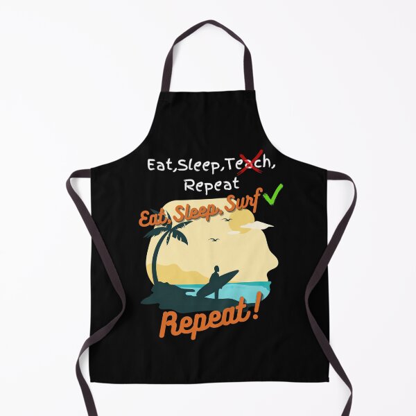 Item preview, Eat Sleep teach repeat X Eat Sleep Surf Repeat instead! designed and sold by snarkoriginals.
