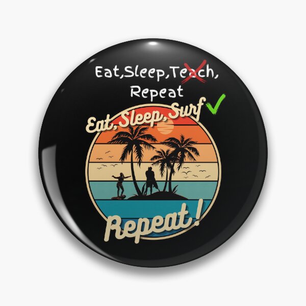 Item preview, Eat Sleep teach repeat X  Eat Sleep Surf Repeat instead! designed and sold by snarkoriginals.
