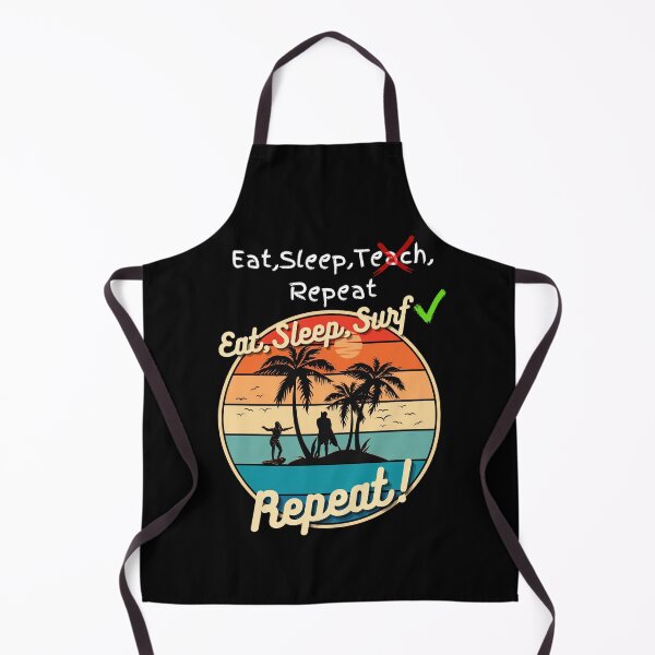 Item preview, Eat Sleep teach repeat X Eat Sleep Surf Repeat instead! designed and sold by snarkoriginals.