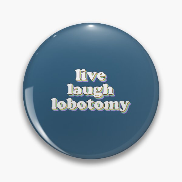 Item preview, live laugh lobotomy designed and sold by FreshlyFitteds.