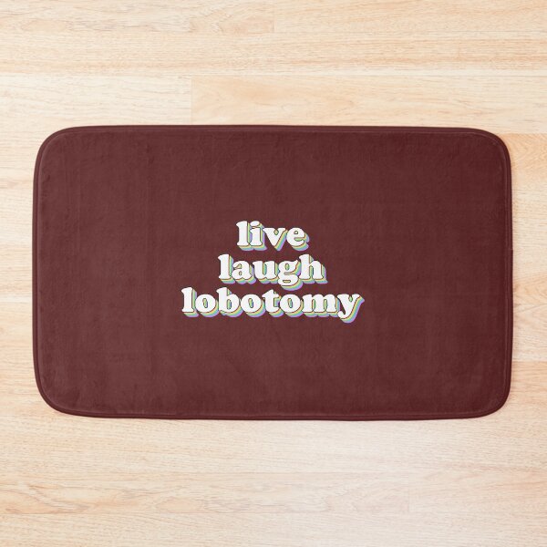 Item preview, live laugh lobotomy designed and sold by FreshlyFitteds.