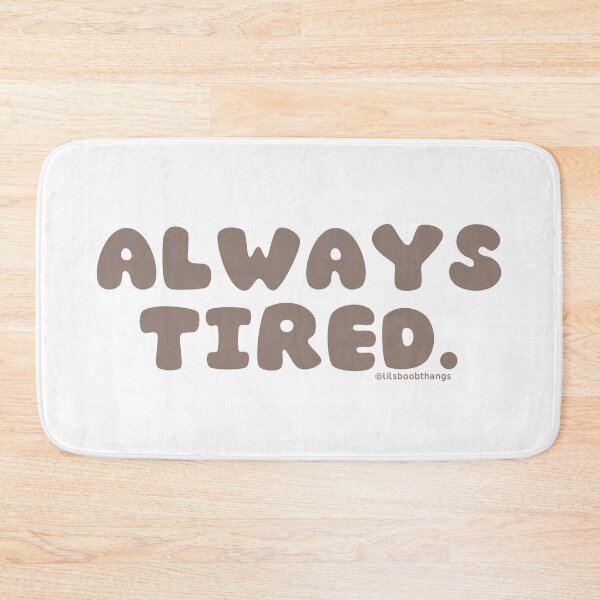 Item preview, Always tired. v11 | @lilsboobthangs designed and sold by lilsboobthangs.