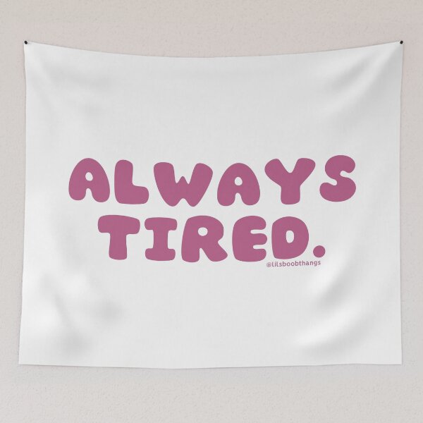 Item preview, Always tired. v13 | @lilsboobthangs designed and sold by lilsboobthangs.
