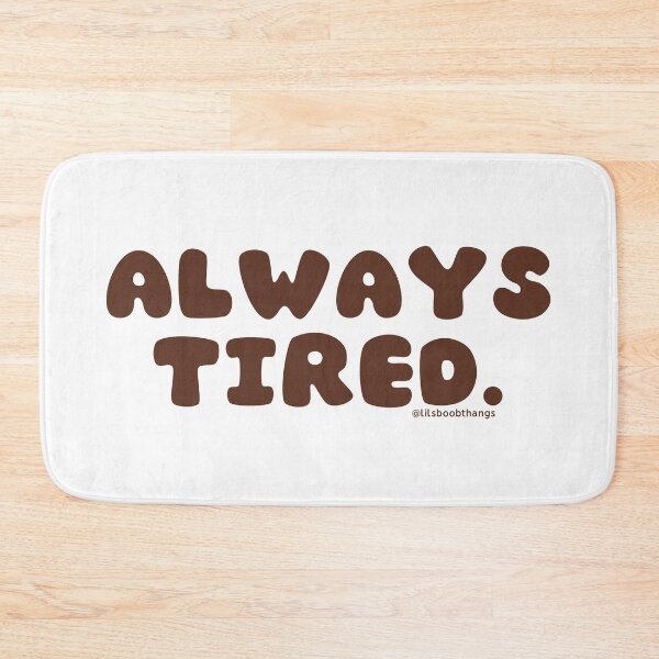 Item preview, Always tired. v22 | @lilsboobthangs designed and sold by lilsboobthangs.