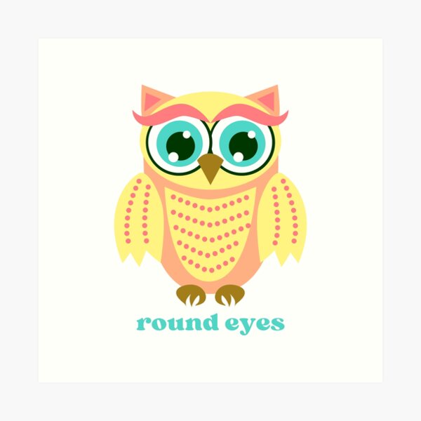 Round Eyes Art Prints for Sale