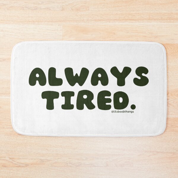 Item preview, Always tired. v26 | @lilsboobthangs designed and sold by lilsboobthangs.