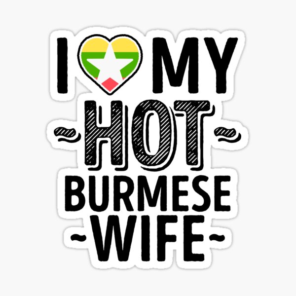 i-love-my-hot-burmese-wife-cute-myanmar-couples-romantic-love-t-shirts-stickers-sticker