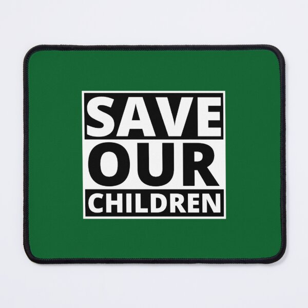 Item preview, SAVE OUR CHILDREN! designed and sold by nuocchaysiet.